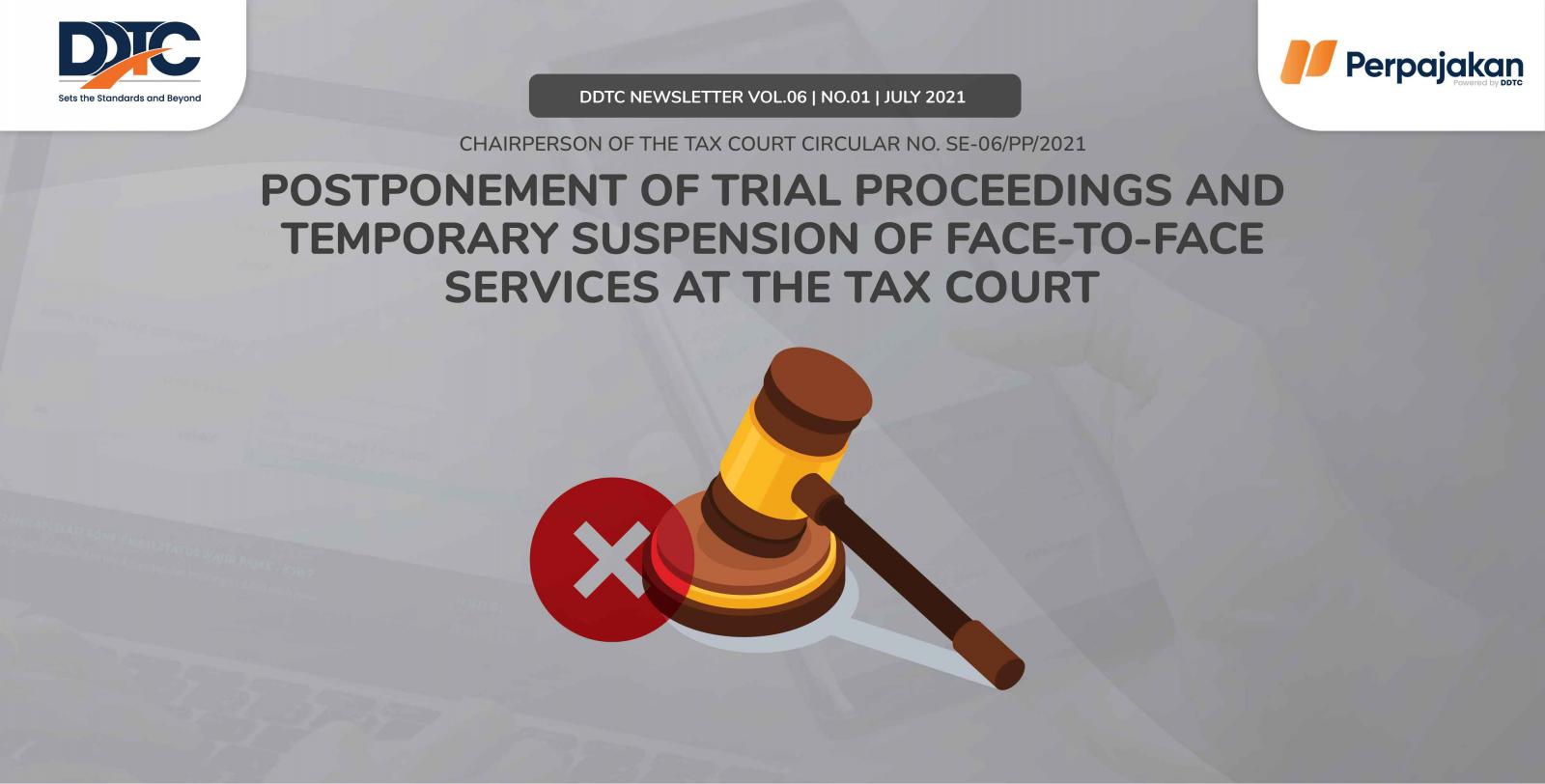 Cover Publikasi Postponement of Trial Proceedings and Temporary Suspension of Face-to-Face Services at the Tax Court (21-25 June 2021)