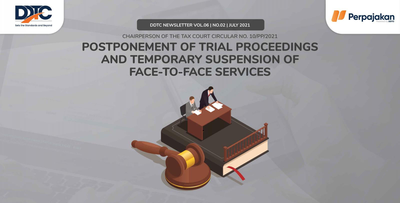 Cover Publikasi Postponement of Trial Proceedings and Temporary Suspension of Face-to-Face Services (5 July 2021 to 20 July 2021)